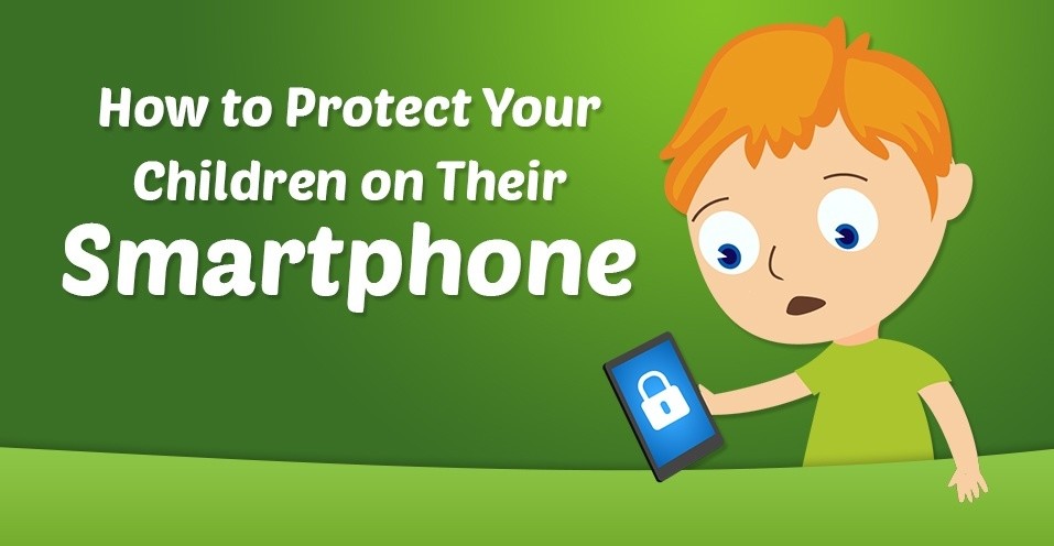 How to Protect Your Children on Their Smartphone